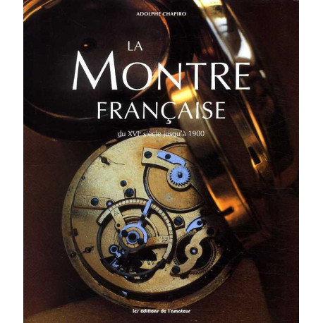 La montre française du XVI° à 1900