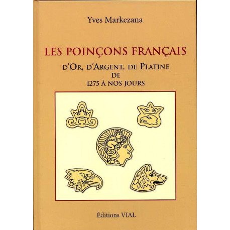 Les poinçons français d'or, d'argent et de platine de 1275 à 2004