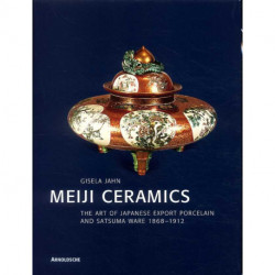 Meiji Ceramics The Art Of Japanese Export Porcelain /anglais