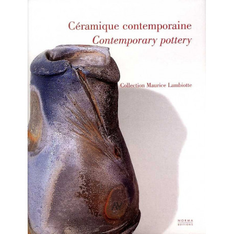 Ceramique Contemporaine. Collection Maurice Lambiotte