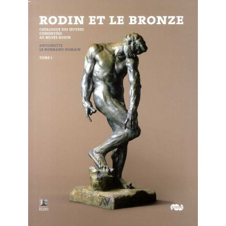 Rodin et le bronze (2 volumes) Catalogue des oeuvres conservées au musée Rodin