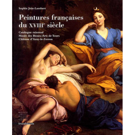 Peintures Francaises Du Xviiie Siecle - Catalogue Raisonne, Musee Des Beaux-arts De Tours [et] Chate
