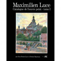 Maximilien Luce catalogue de l'oeuvre peint - tome I et tome II