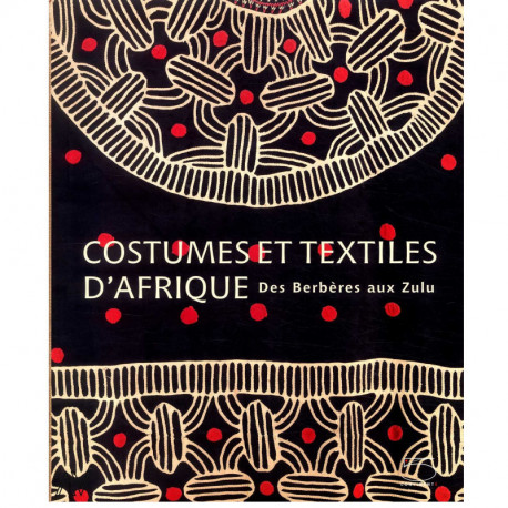 Costumes et textiles d'Afrique des berbéres aux zulus