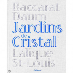 Jardins De Cristal - Baccarat, Daum, Lalique, Saint-louis