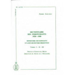 Dictionnaire des indépendants 1920/50 répertoire des exposants et liste des oeuvres présentées (3vol)