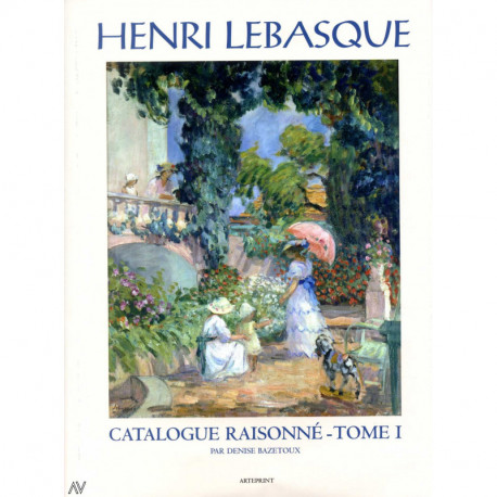 Henri Lebasque catalogue raisonné Tome I.