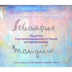 Henri Lebasque - Henri Manguin palettes postimpressionniste et fauve en Méditerranée
