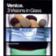Venice: 3 Visions In Glass: Cristiano Bianchin, Yoichi Ohira, Laura De Santillan /francais/anglais