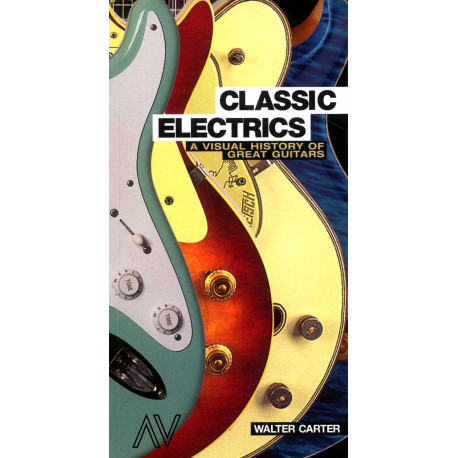 Classic electrics avisual history of great guitars ( guitares )