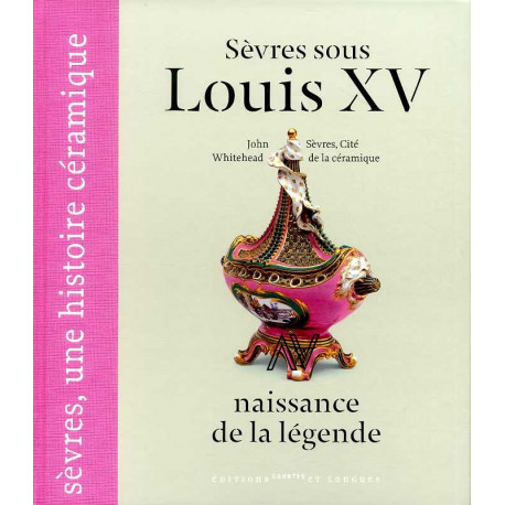 Sèvres sous Louis XV , naissance de la légende
