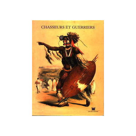 Chasseurs Et Guerriers - [exposition, Paris, Musee Dapper, 30 Avril-30 Septembre 1998]