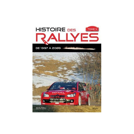 Histoire Des Rallyes - T04 - Histoire Des Rallyes - Tome 4 - De 1997 A 2009