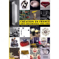 Création en France Arts décoratifs 1945-1965 répertoire alphabétique