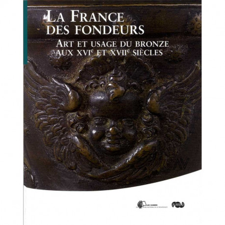 La France des fondeurs art et usage du bronze aux XVI° et XVII° siècles