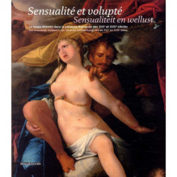Sensualite Et Volupte - Le Corps Feminin Dans La Peinture Flamande Des Xvie Et Xviie Siecles