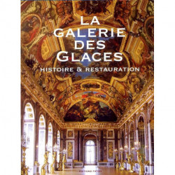 La Galerie Des Glaces - Histoire Et Restauration
