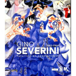 Gino Severini, 1883-1966 - Futuriste Et Neoclassique