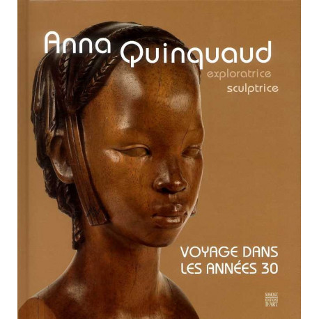 Anna Quinquaud exploratrice sculptrice voyage dans les années 30