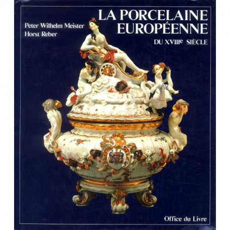 La porcelaine européenne du XVIII° siècle