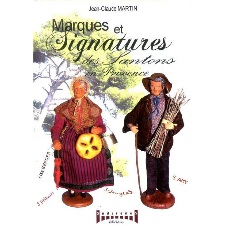 Marques Et Signatures Des Santons De Provence - Du Xviiieme A Nos Jours...