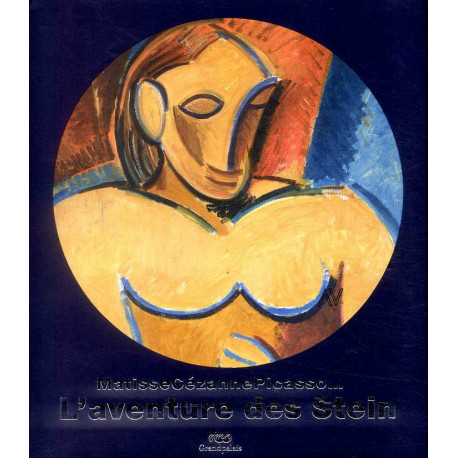 Matisse Cézanne Picasso l'aventure des Stein