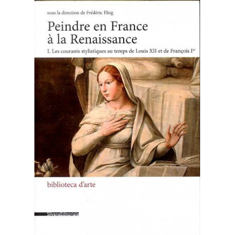 Peindre En France A La Renaissance - T01 - Peindre En France A La Renaissance - I - Les Courants Sty