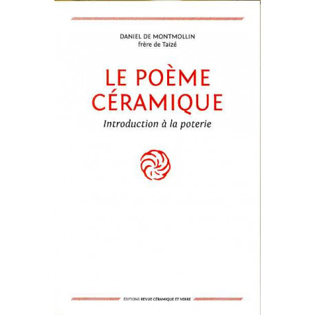 Le Poeme Ceramique - Introduction A La Poterie