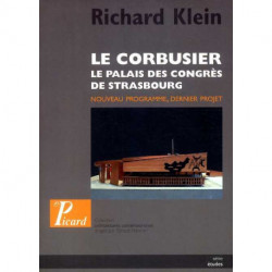Le Corbusier le palais des congrés de Strasbourg. Nouveau programme, dernier projet