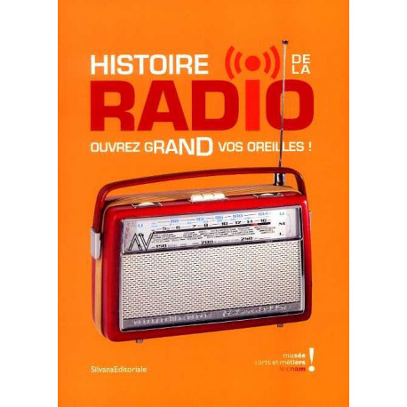 Histoire De La Radio - Ouvrez Grand Vos Oreilles !