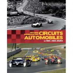 Histoire Mondiale Des Circuits Automobiles - De 1900 A Nos Jours