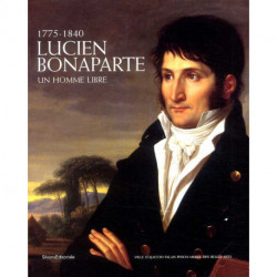 Lucien Bonaparte - Un Homme Libre, 1775-1840