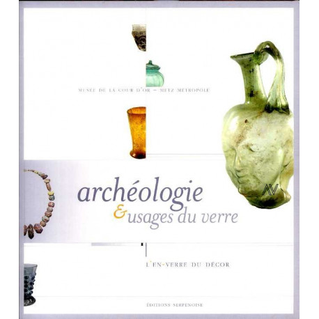 Archeologie Et Usages Du Verre