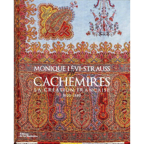 Cachemires - La Creation Francaise 1800-1880