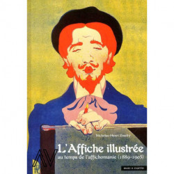 L'affiche illustrée. L'affichomanie en France 1889 - 1905