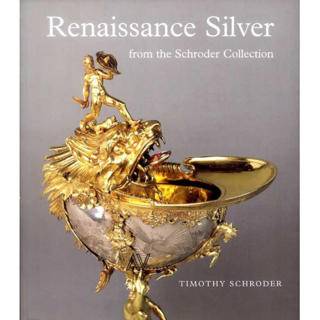 Renaissance Silver From The Schroder Collection