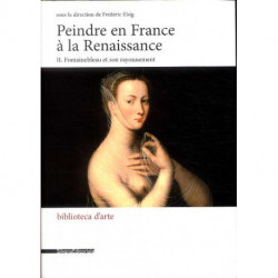 Peindre En France A La Renaissance - T02 - Peindre En France A La Renaissance - Ii - Fontainebleau E