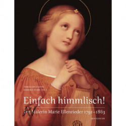 Einfach Himmlisch ! Die Malerin Marie Ellenrieder 1791-1863 /allemand