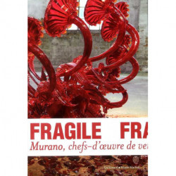 Fragile : Murano, chefs-d'oeuvre de verre de la Renaissance au XXI° siècle