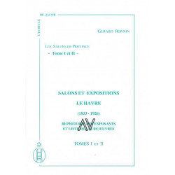 Salons et expositions Le Havre 1833-1926 (2 vol) Répertoire des exposants et liste de leurs oeuvres