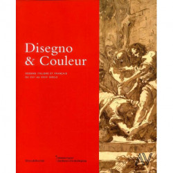 Disegno & Couleur - Dessins Italiens Et Francais Du Xvie Au Xviiie Siecle