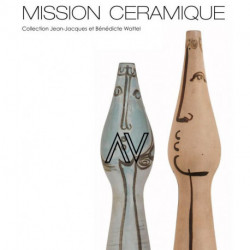Mission céramique, collection Jean-Jacques et Bénédicte Wattel