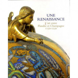 Une renaissance, l'art entre Flandre et Champagne 1150-1250