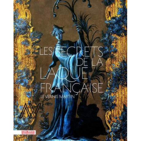 Les Secrets De La Laque Francaise - Le Vernis Martin