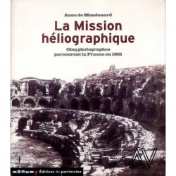 La mission héliographique. Cinq photographes parcourent la France en 1851