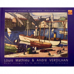 Louis Mathieu et André Verdilhan. Deux visages de la modernité en Provence