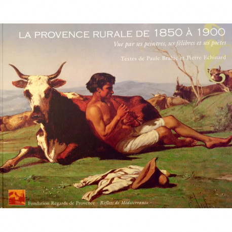 La Provence rurale de 1850 à 1900 vue par ses peintres, ses félibres et ses poètes