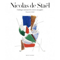 Nicolas De Stael. Catalogue Raisonne Des Oeuvres Sur Papier