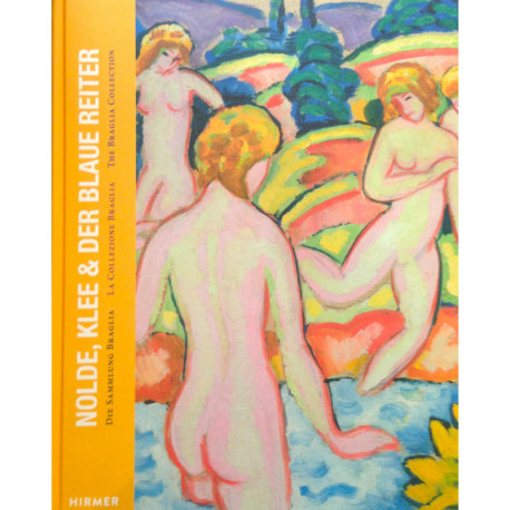 Nolde, Klee & Blauer Reiter: The Collection Braglia /anglais
