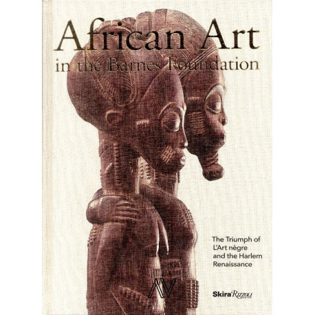 African Art In The Barnes Foundation - The Triumph of l'Art nègre and the Harlem Renaissance